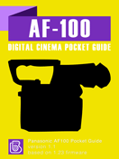 Panasonic AF-100 Digital Cinema Pocket Guide Panasonic AF-100 Pocket Guide Cover