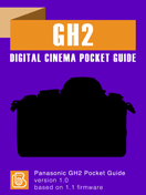Panasonic GH2 Digital Cinema Pocket Guide Panasonic GH2 Pocket Guide Cover