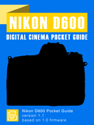 Nikon D600 Digital Cinema Pocket Guide Nikon D600 Pocket Guide Cover