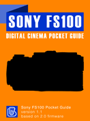 Sony FS100 Digital Cinema Pocket Guide Sony FS100 Pocket Guide Cover